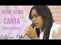Elaine Martins - Minha Alma Canta (Música Nova Ao Vivo) (Consagração do EP Teu Querer)