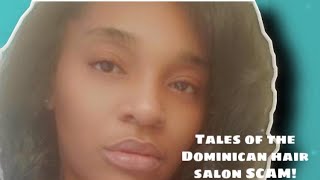 DOMINICAN HAIR SALONS ARE A SCAM| NATURAL HAIR GIRLS BEWARE
