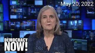 Top U.S. & World Headlines — May 20, 2022