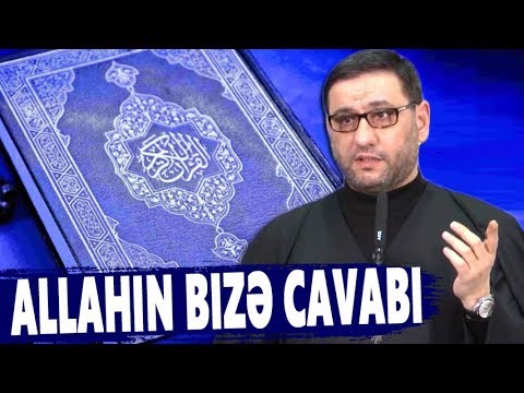 Allah bizə yaxındır. Bəs biz necə? - Hacı Şahin - Qurani Kərimdə Allahın bizə cavabı