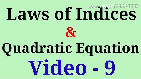 Laws of Indices & Quadratic Equation || Video - 9
