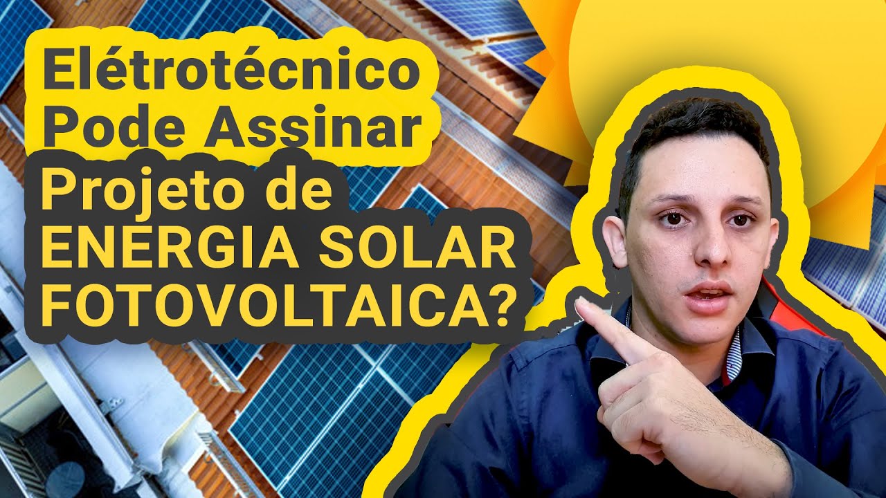 Eletrot cnico Pode Assinar Projeto De Energia Solar Fotovoltaica YouTube