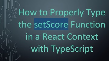 How to Properly Type the setScore Function in a React Context with TypeScript