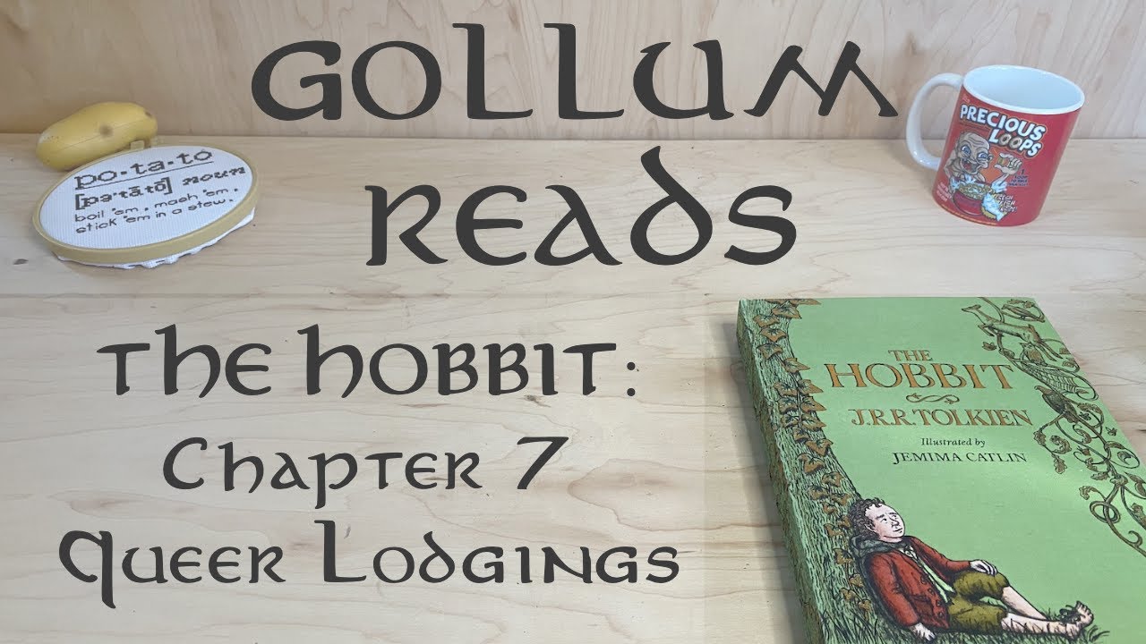 GOLLUM READS, The Hobbit | Chapter 7 - Queer Lodgings 2021 - YouTube