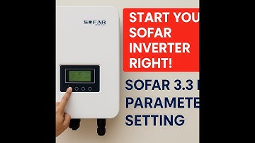 How to Start SOFAR 3.3KW On-Grid Inverter | Step-by-Step Start-Up & Parameter Settings