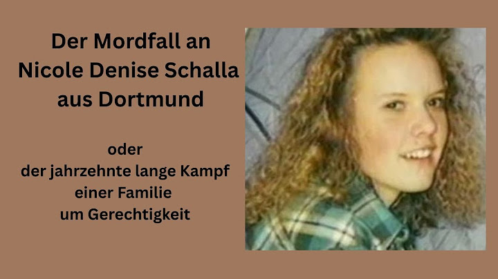 Der Mord an Nicole Denise Schalla aus Dortmund