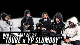 Toure x YP Slumboy | BFG Podcast EP. 29