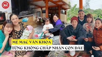 Mẹ chồng Mạc Văn Khoa từng không chấp nhận con dâu, nay quý hơn vàng