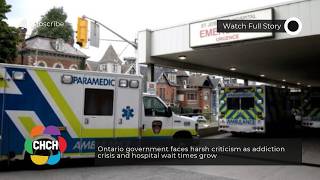 Ontario government faces harsh criticism as addiction crisis and hospital wait times grow