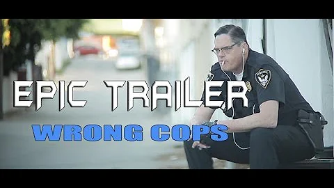 Wrong Cops - Epic Trailer