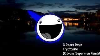 3 Doors Down - Kryptonite (Ridvans Superman Remix)