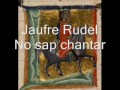 Jaufre Rudel   No sap chantar Mp3 Song