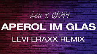 Lea x 01099 - Aperol im Glas (Levi Eraxx Remix)