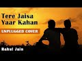 Tere Jaisa Yaar Kahan Unplugged Cover | Friendship Day Special | Rahul Jain | Yaarana Mp3