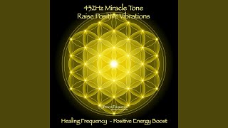 432Hz Miracle Tone: Raise Positive Vibrations  Healing Frequency (Positive Energy Boost)