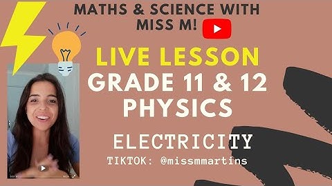 Grade 11 and 12 Electricity/Electric Circuits Physics LIVE LESSON