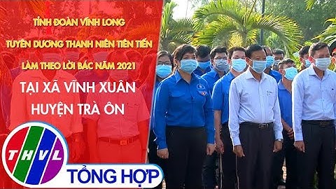 Tỉnh Đoàn Vĩnh Long tuyên dương thanh niên tiên tiến làm theo lời Bác năm 2021
