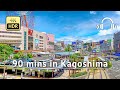 90 mins in kagoshima walking tour 2023  kagoshima japan 4k.rbinaural