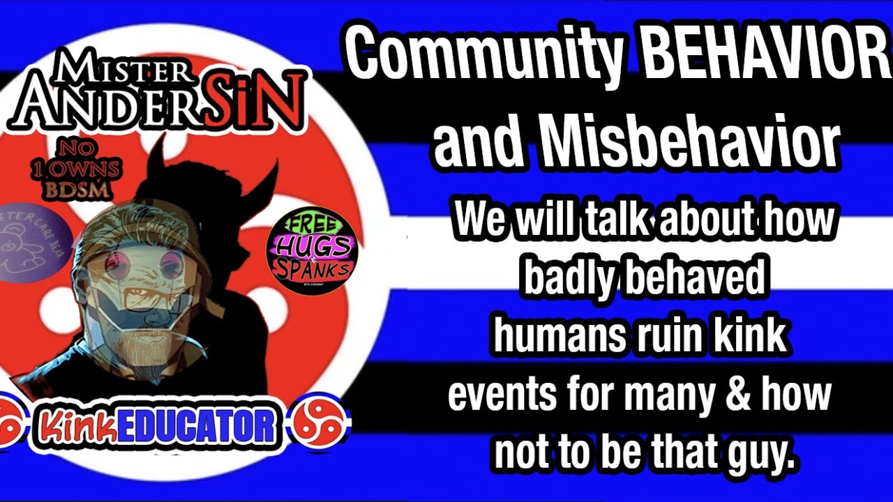 Commuinty Behavior and Misbehavior by the KinkEducator