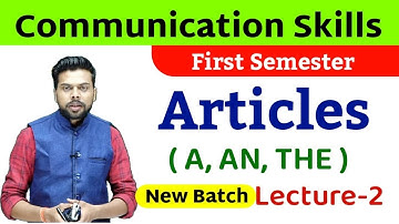 Polytechnic 2022 / First Semester / Communication Skills / Articles / A, An, The / Lecture-2