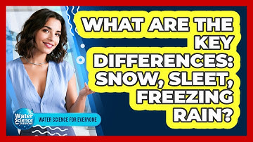 What Are The Key Differences: Snow, Sleet, Freezing Rain?