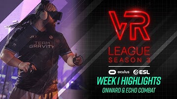 VR League Season 3 - Week 1 Highlights - Echo Combat and Onward