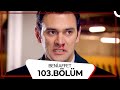 Beni Affet 103 Bölüm