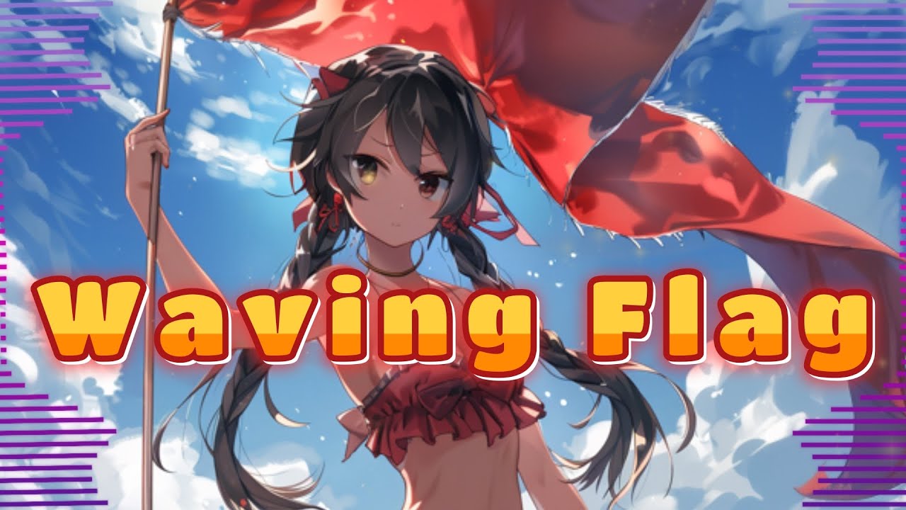 Waving Flag - Nightcore