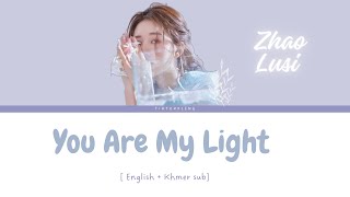 You Are My Light (有你在) - BY zhao lusi [ENG   KH lyric]