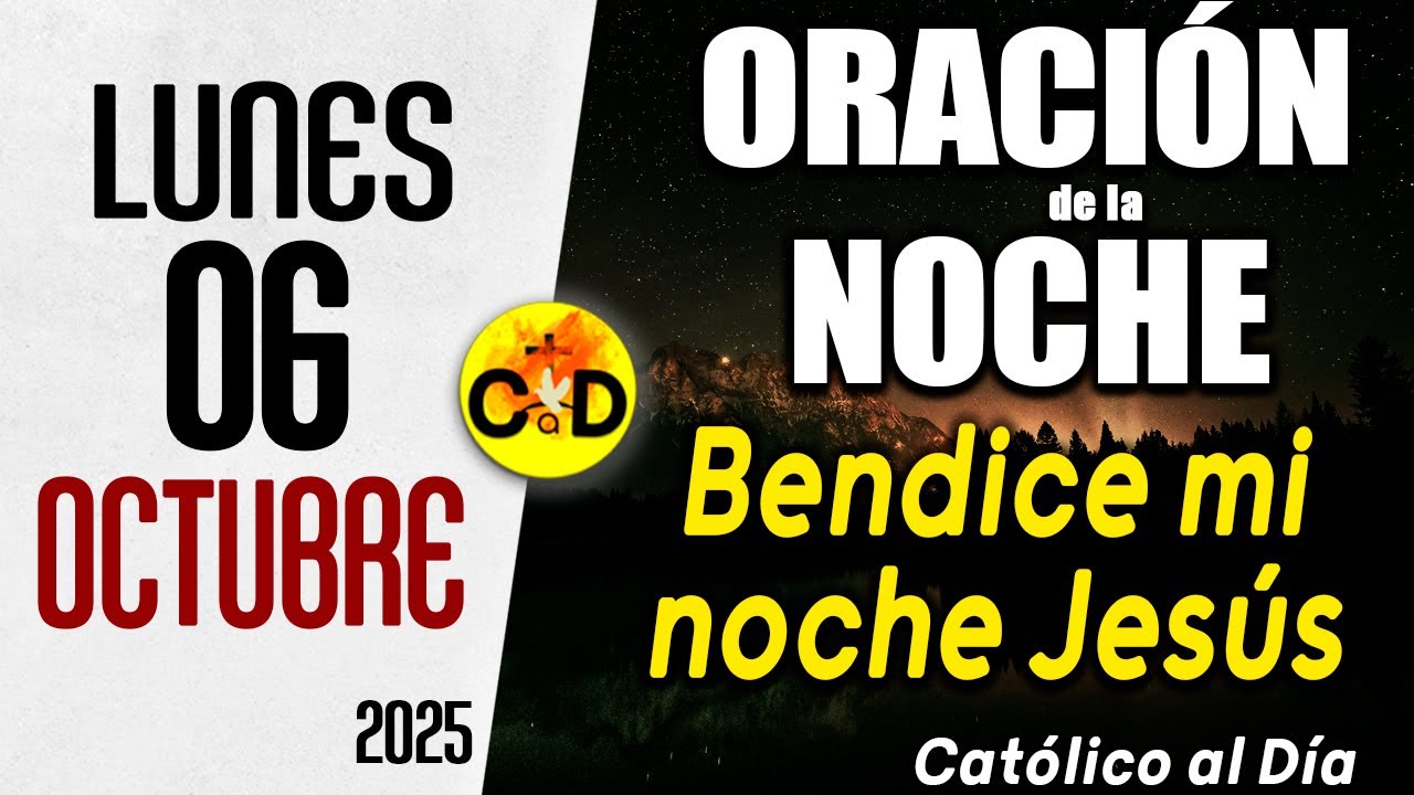 ORACION DE LA NOCHE DE HOY lunes 06 de Octubre de 2025 | Católico al ...