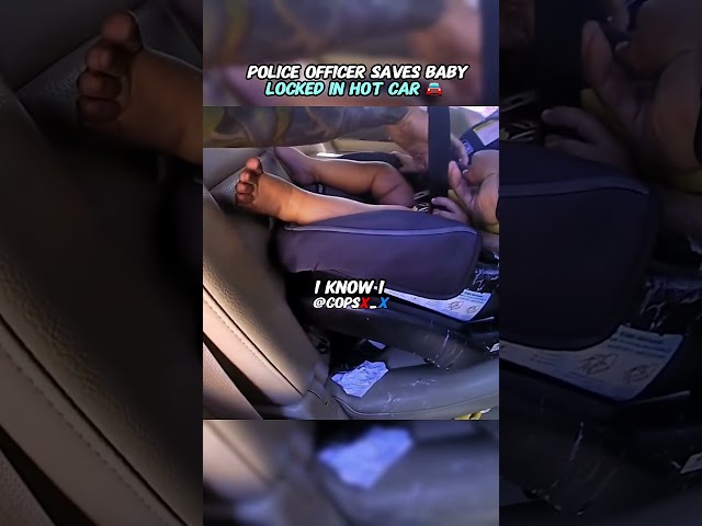 POLICE OFFICER SAVES BABY LOCKED IN HOT CAR #shorts