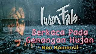 Berkaca Pada Genangan Hujan (non komersil) Iwan Fals