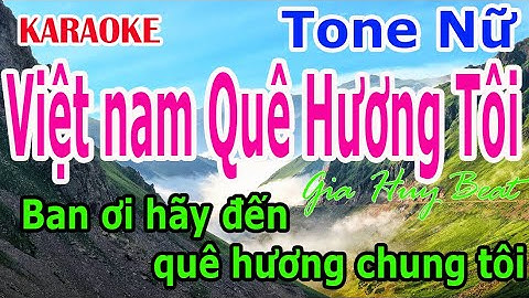 Karaoke  Việt Nam Quê Hương Tôi  Tone Nữ  Nhạc Sống  gia huy beat