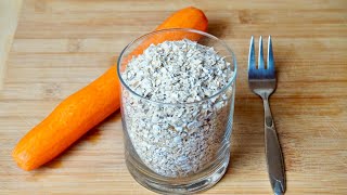 Carrots and a glass of oatmeal! I make them so easy! Without flour and sugar!