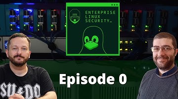 Enterprise Linux Security - Episode 0