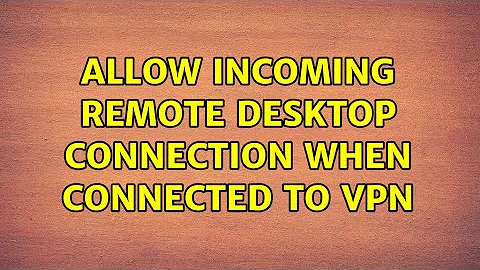 Allow incoming remote desktop connection when connected to VPN