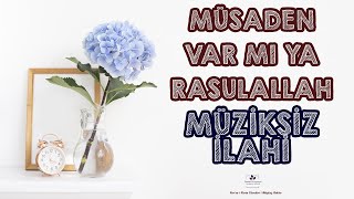 Müsaden Var Mi Ya Rasulallah L Müzi̇ksi̇z İlahi̇