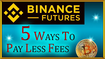 How To Reduce Binance Futures Fees