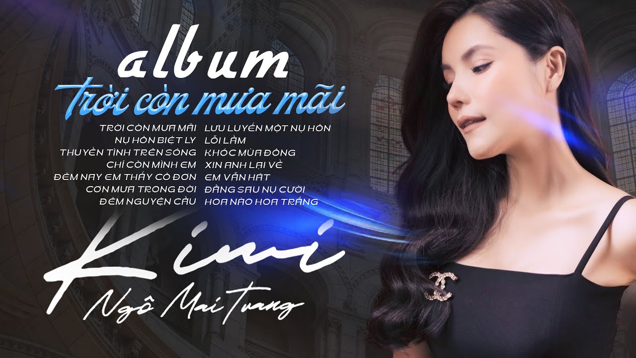 Album Trời Còn Mưa Mãi - Kiwi Ngô Mai Trang | Nhạc Trẻ Tình Yêu Lãng Mạn 2023 Hay Nhất