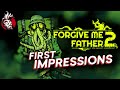Forgive Me Father 2 First Impressions - The madness returns!