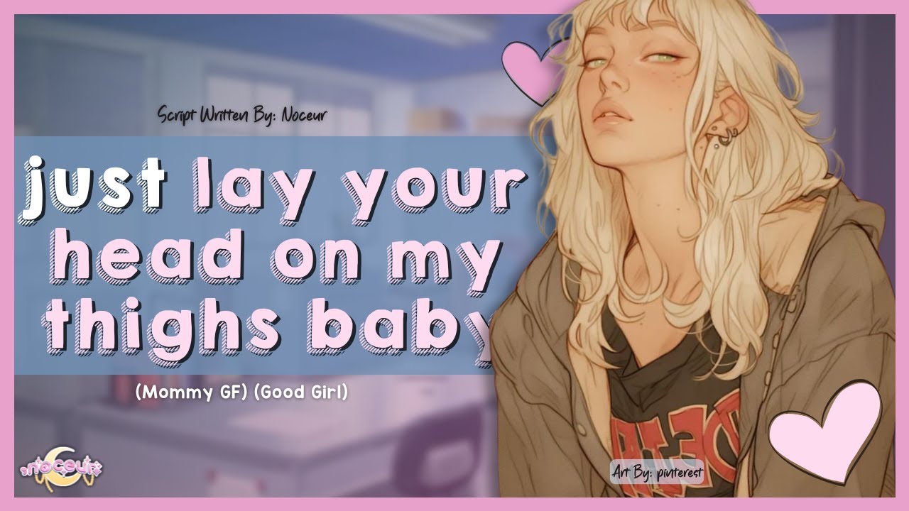🎧 Mommy GF Lets You Rest Your Head On Her Thighs 💗 (Good Girl) (Cuddles)