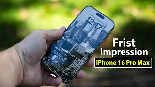 iPhone 16 Pro Max | FIRST IMPRESSIONS | Review 🔥🔥