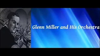 Pennsylvania 6 5000 - Glenn Miller and His Orchestra Pennsylvania 6 5000 - Glenn Miller and His Orchestra