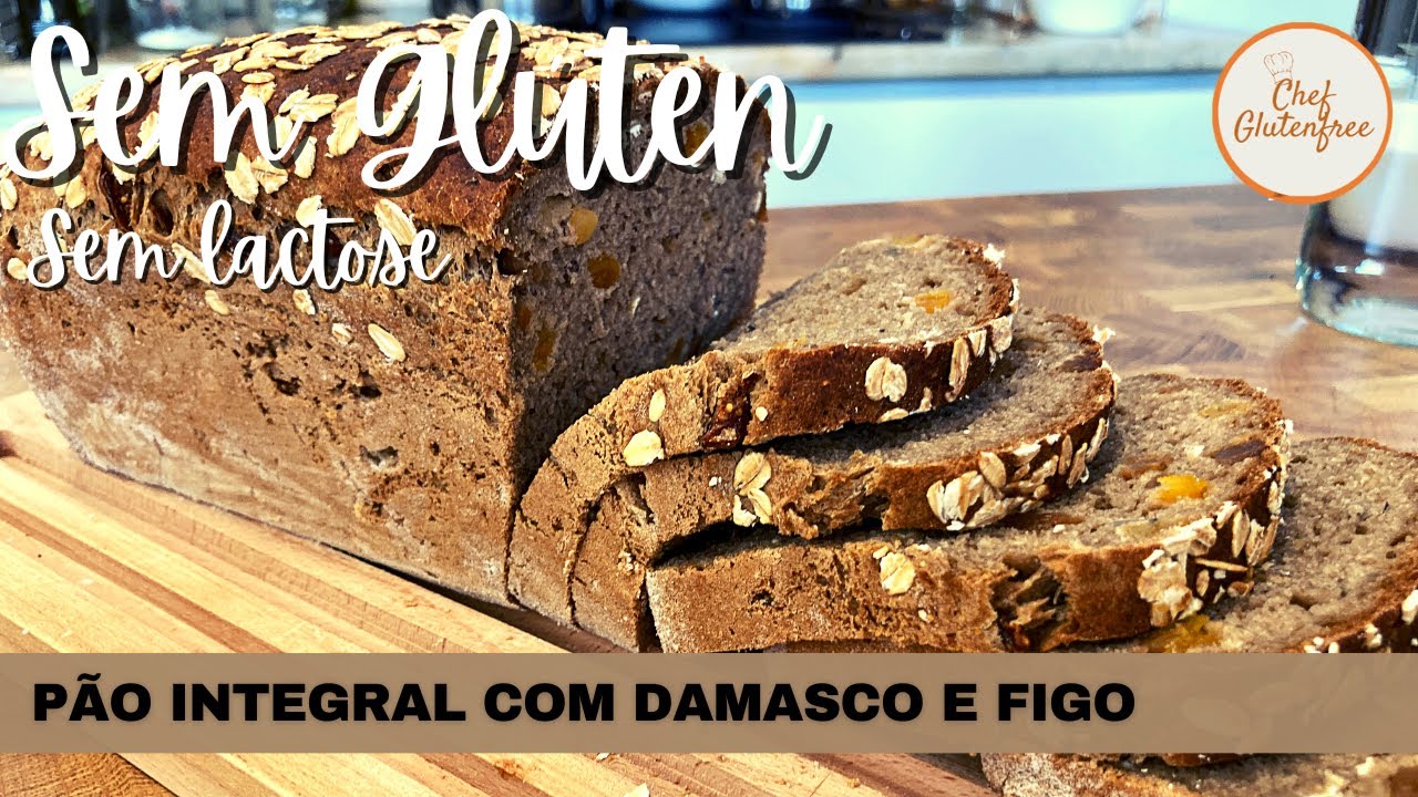 Pão Integral com Damasco e Figo - Sem Glúten e Sem Lactose - YouTube