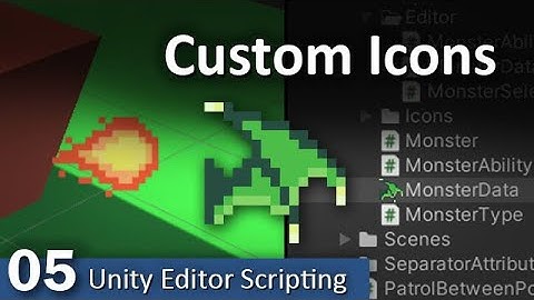 Custom Icons - 05 - Unity Editor Scripting