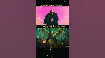 Thumbnail of Oo Antava Mawa..Oo Oo Antava |  PUSHPA | Copy vs Original