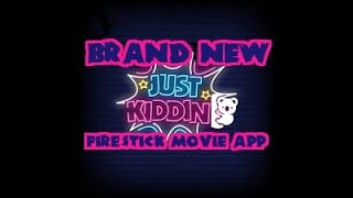 BRAND NEW FIRESTICK MOVIE APP JUST KIDDIN