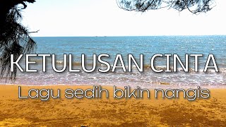 Lagu Sedih - Ketulusan Cinta /Dpaspor