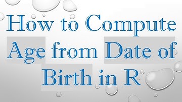 How to Compute Age from Date of Birth in R