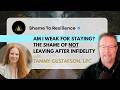 Am I Weak for Staying? The Shame of Not Leaving After Infidelity | Tammy Gustafson